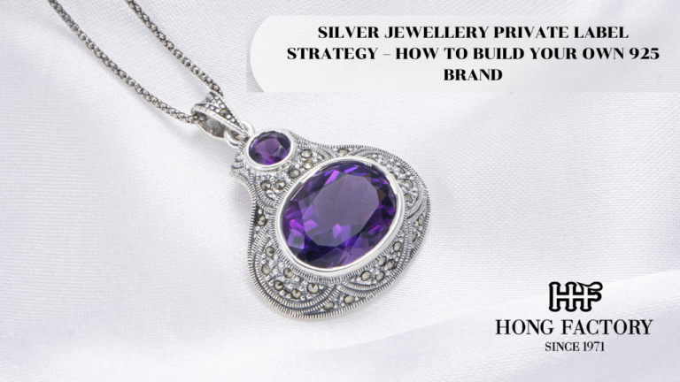 SILVER JEWELLERY PRIVATE LABEL STRATEGY – HOW TO BUILD YOUR OWN 925 BRAND